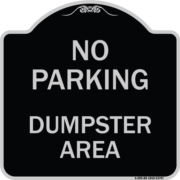 Signmission No Parking Dumpster Area Heavy-Gauge Aluminum Architectural Sign, 18" x 18", BS-1818-23747 A-DES-BS-1818-23747 - main